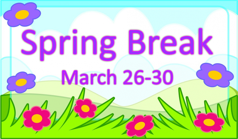 Spring Break March 26-30